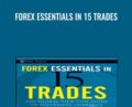 Forex Essentials in 15 Trades – John M.Bland