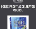 Forex Profit Accelerator Course – Bill Poulos
