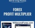 Forex Profit Multiplier – Bill and Greg Poulos