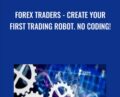 Forex Traders-Create Your First Trading Robot. No Coding! – Menachem Reinshmidt
