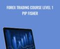 Forex Trading Course Level 1 – Pip Fisher