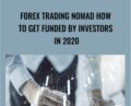 Forex Trading Nomad How To Get Funded – Investors In 2020