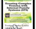 Treating Complex Trauma with Internal Family Systems (IFS) – Frank Anderson