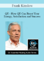 Frank Kinslow – QE – How QE Can Boost Your Energy, Satisfaction and Success
