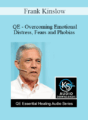 Frank Kinslow – QE – Overcoming Emotional Distress, Fears and Phobias
