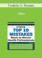 Frederic G. Reamer – Ethics: Top 10 Mistakes Made by Mental Health Professionals