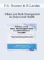 Frederic G. Reamer, Robert Landau – Ethics and Risk Management in Behavioral Health: What Every Clinician Needs to Know About Mental Health and the Law