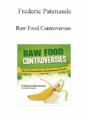Frederic Patenaude – Raw Food Controversies