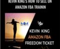 Kevin Kings How to Sell on Amazon FBA Trainin – Freedom Ticket