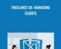 Freelance UX: Managing Clients – Brian Wood