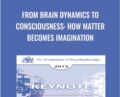 From Brain Dynamics to Consciousness: How Matter Becomes Imagination – Gerald Edelman