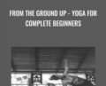 From the Ground Up-Yoga for Complete Beginners – Mandy Lawson