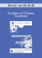 [Audio] EP09 Workshop 31 – Frontiers of Trauma Treatment – Bessel van der Kolk, MD
