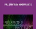 Full Spectrum Mindfullness – Ken Wilber