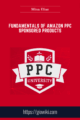 Fundamentals of Amazon PPC Sponsored Products – Mina Elias