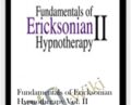 Fundamentals of Ericksonian Hypnotherapy Vol. II – Milton Erickson and Jeffrey Zeig