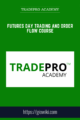 Futures Day Trading and Order Flow Course – TRADEPRO ACADEMY