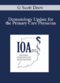 G Scott Drew – Dermatology Update for the Primary Care Physician