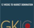 GKIC -12 Weeks to Market Domination – Dan Kennedy