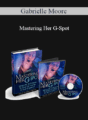 Gabrielle Moore – Mastering Her G-Spot