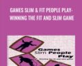 Games Slim and Fit People Play: Winning the Fit and Slim Game – L. Michael Hall