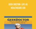 Geek Doctor: Life as Healthcare CIO – John Halamka