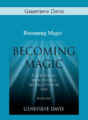Genevieve Davis – Becoming Magic