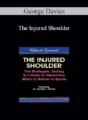 George Davies – The Injured Shoulder: The Strategies, Testing & Criteria to Determine When to Return to Sports
