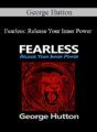 George Hutton – Fearless: Release Your Inner Power
