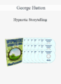 George Hutton – Hypnotic Storytelling