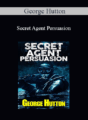 George Hutton – Secret Agent Persuasion