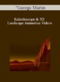 George Martin – Kaleidoscope & 3D Landscape Animation Videos
