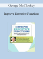 George McCloskey – Improve Executive Functions: Evidence-Based Strategies to Change Behavior
