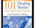 101 Healing Stories For Kids And Teens-Using Metaphors in Therapy – George W. Burns