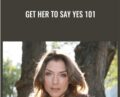 Get Her To Say Yes 101 – Allana Pratt