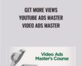 Get More Views -YouTube Ads Master – Video Ads Master – Video Ads