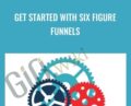 Get Started With Six Figure Funnels – Peter Pru