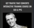 Get Traffic That Converts Interactive Training Course on SEO and PPC – Conversion XL