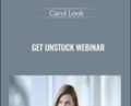 Get Unstuck Webinar – Carol Look