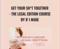 Get Your Sh*t Together – The Legal Edition Course by If I Made