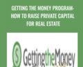 Getting the Money Program: How to Raise Private Capital for Real Estate – Getting The Money