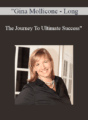 Gina Mollicone – Long – The Journey To Ultimate Success