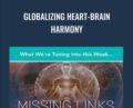 Globalizing Heart-Brain Harmony – Gregg Braden