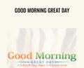 Good Morning Great Day – Paul Hoffman