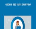 Google 360 Suite Overview – David Booth