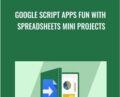 Google Script Apps Fun with Spreadsheets Mini Projects – Laurence Svekis