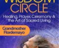 Grandmothers Wisdom Circle – Grandmother Flordemayo