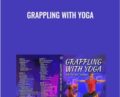 Grappling With Yoga – Josh Stockman