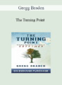 Gregg Braden – The Turning Point