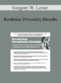 Gregory W. Lester – Borderline Personality Disorder: Treatment and Management that Works